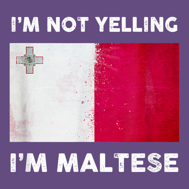 I'm Not Yelling I'm Maltese Shirt  Malta Flag T Shirt Vintage Hoodie by linhVisuals | Teevron