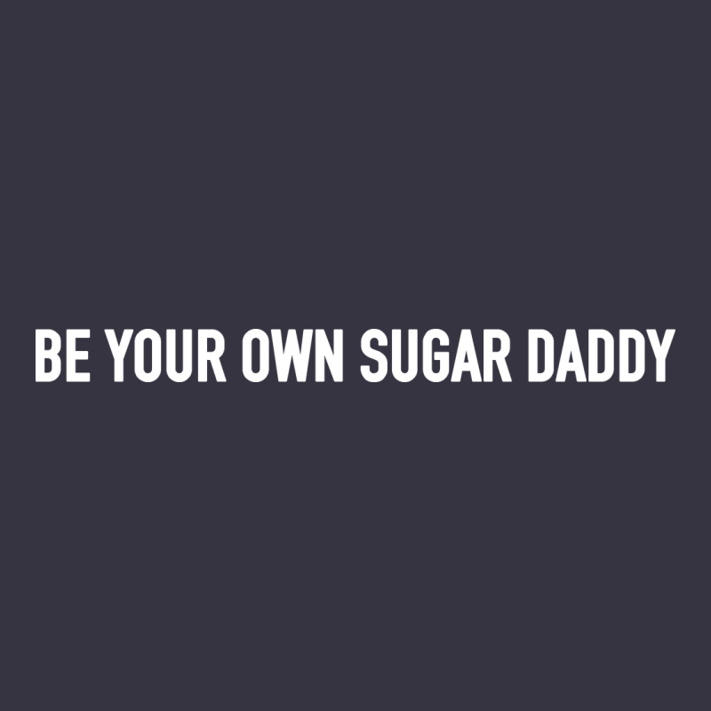 Be Your Own Sugar Daddy [tb] Vintage Hoodie by linhVisuals | Teevron