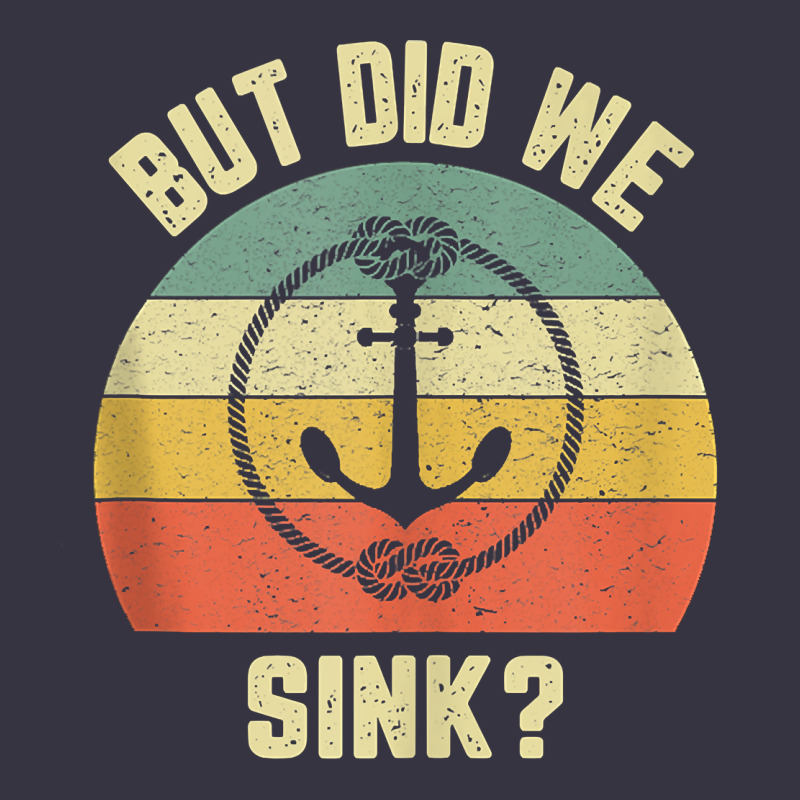 Mens Funny Boating Shirt But Did We Sink Rope Anchor Boat Captain Tank Vintage Hoodie by linhVisuals | Teevron