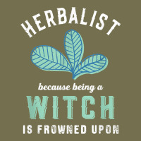 Funny Herbalist Because A Witch Is Frowned Upon Herbalism T Shirt Vintage Hoodie | Teevron
