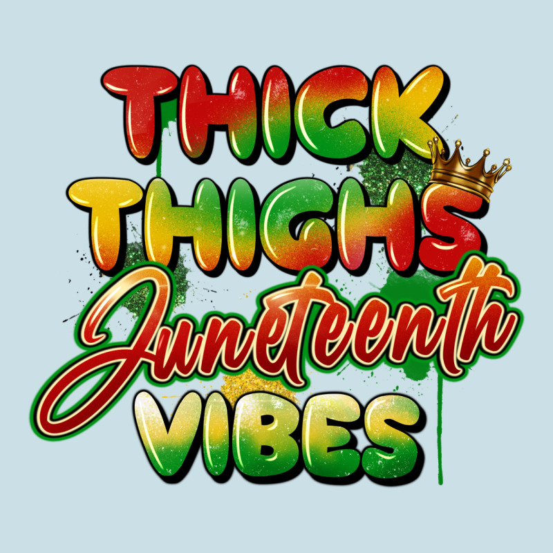 Thick Thighs Juneteenth Vibes Ladies Tee by FaDigitalArtStudio | Teevron