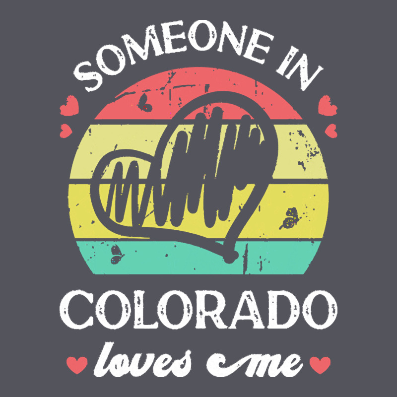Someone In Colorado Loves Me T  Shirt Someone In Colorado Loves Me Fun Vintage Hoodie by linhVisuals | Teevron