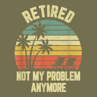 Retired Shirt Not My Problem Anymore Funny Retirement T Shirt Vintage Hoodie | Teevron