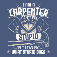 I Can't Fix Stupid   Funny Carpentry Woodworking Carpenter T Shirt Vintage Hoodie | Teevron
