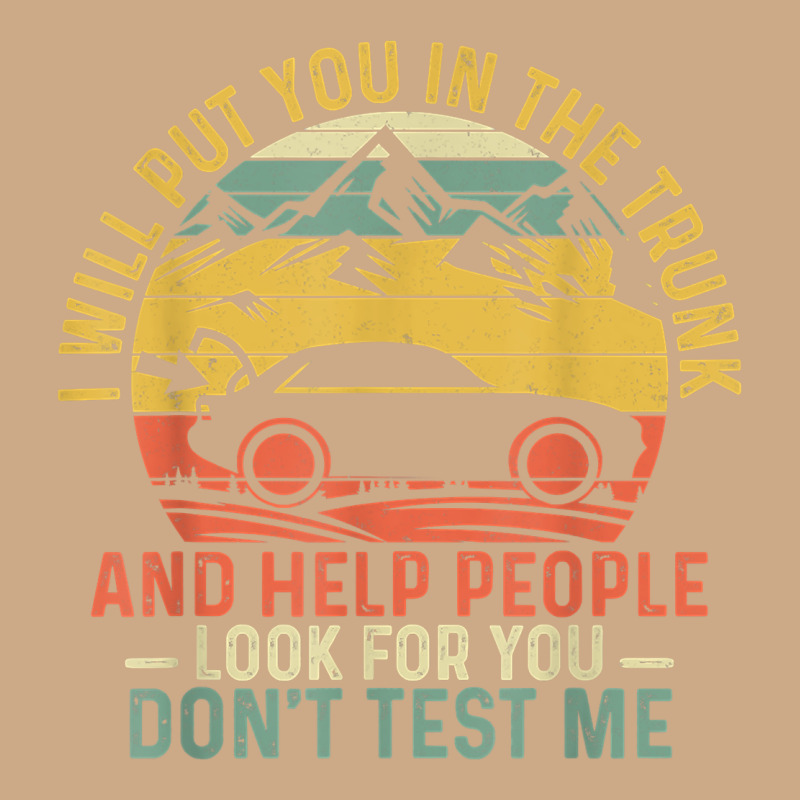 I Will Put You In The Trunk And Help People Funny Saying T Shirt Vintage Hoodie by linhVisuals | Teevron