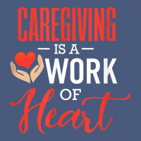 Caregiving Is A Work Of Heart Caregiver Gifts For Men, Women T Shirt Vintage Hoodie | Teevron
