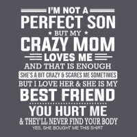 I'm Not A Perfect Son But My Crazy Mom Loves Me Mother's Day T Shirt Vintage Hoodie | Teevron