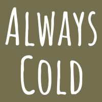 Always Cold Sweatshirt Vintage Hoodie | Teevron