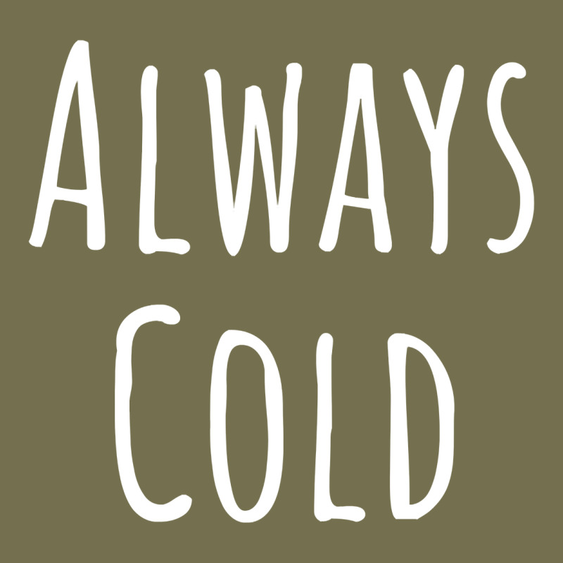 Always Cold Sweatshirt Vintage Hoodie by linhVisuals | Teevron