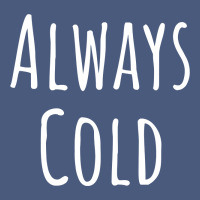 Always Cold Sweatshirt Vintage Hoodie | Teevron