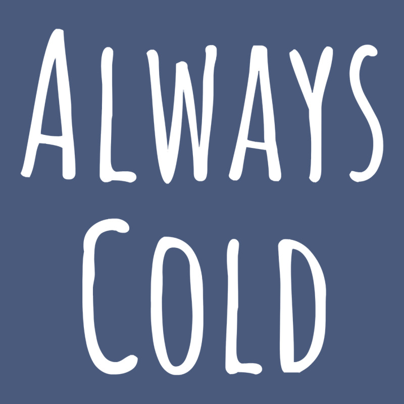 Always Cold Sweatshirt Vintage Hoodie by linhVisuals | Teevron