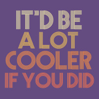 It'd Be A Lot Cooler If You Did Premium T Shirt Vintage Hoodie | Teevron