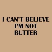 I Cant Believe Im Not Butter T Shirt Vintage Hoodie | Teevron