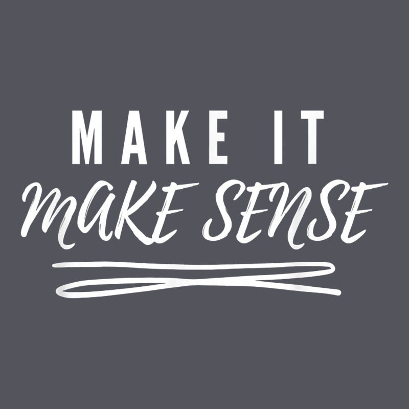 Make It Make Sense Funny Catchphrase T Shirt Vintage Hoodie by linhVisuals | Teevron