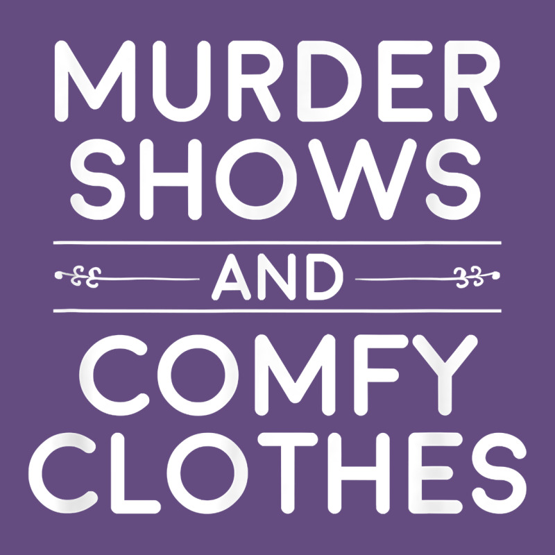 Crime Shows Shirt, Murder Shows And Comfy Clothes T Shirt Vintage Hoodie by linhVisuals | Teevron