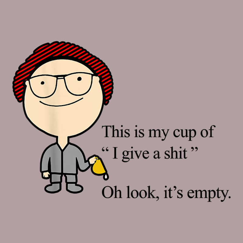 This Is My Cup Of I Give A Sh!t Oh Look It’s Empty T Shirt Vintage Hoodie by linhVisuals | Teevron
