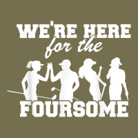 We're Here For The Foursome Funny Sarcasm Golf Lover Golfer T Shirt Vintage Hoodie | Teevron