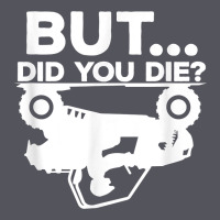 Mens But Did You Die Atv Four Wheeler Funny Quad Biker Rider T Shirt Vintage Hoodie | Teevron