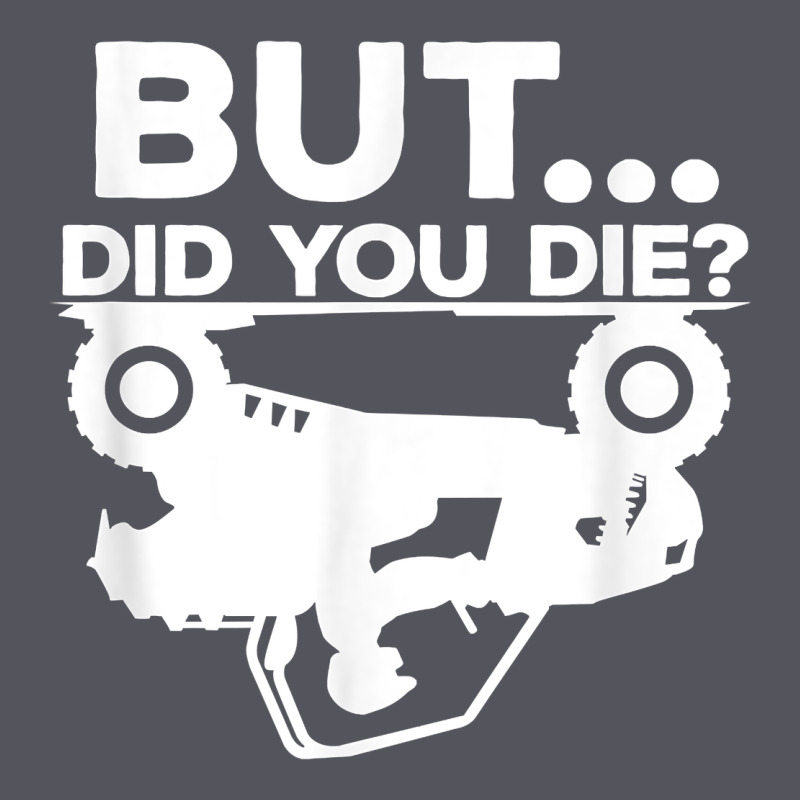 Mens But Did You Die Atv Four Wheeler Funny Quad Biker Rider T Shirt Vintage Hoodie by linhVisuals | Teevron