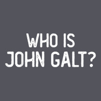 Who Is John Galt Libertarian And Book Quote T Shirt Vintage Hoodie | Teevron
