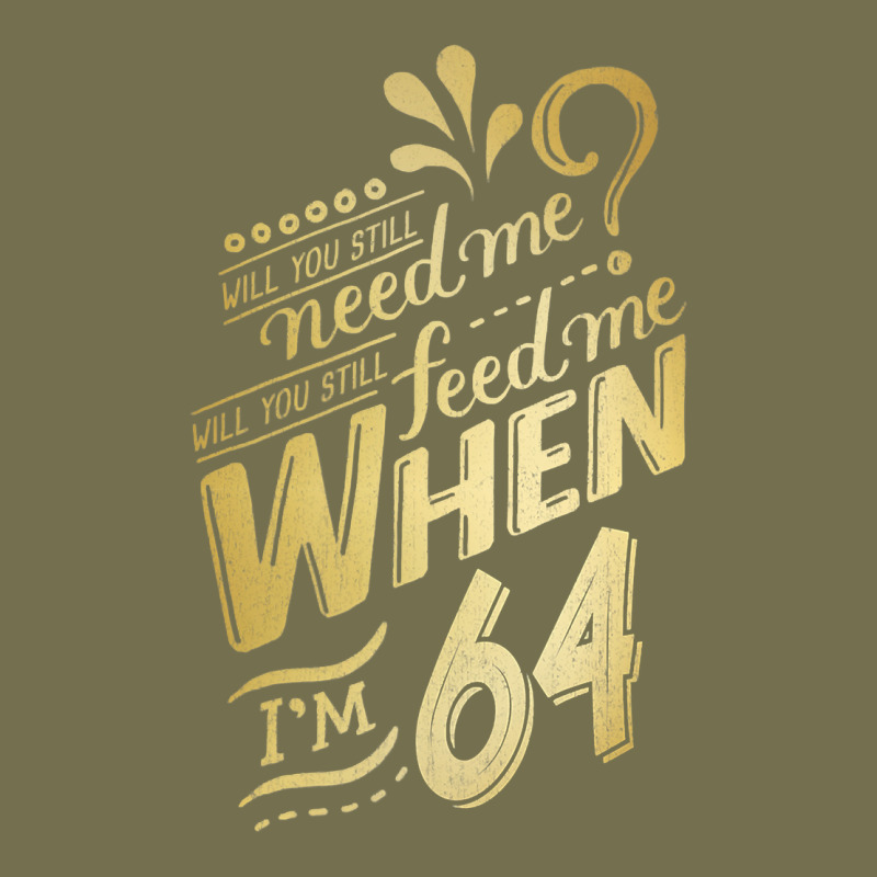 Will You Still Need Me When I'm 64 Birthday For Wife 64 Love Premium T Vintage Hoodie by linhVisuals | Teevron
