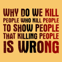 Why Do We Kill People Who Kill People To Show That Killing People Vintage Hoodie | Teevron