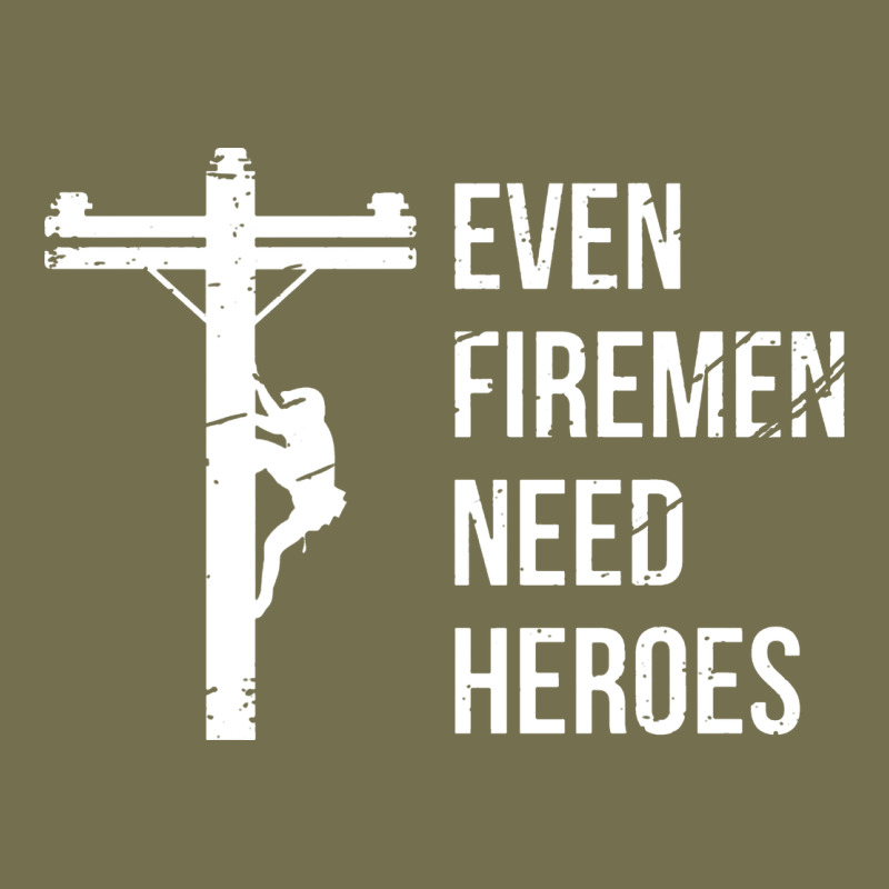 Even Firemen Need Heroes Lineworker Powerline Technician Premium Vintage Hoodie by linhVisuals | Teevron