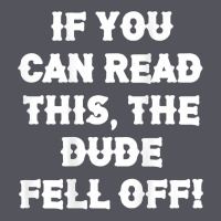 If You Can Read This The Dude Fell Off Funny Biker Moto Gift T Shirt Vintage Hoodie | Teevron