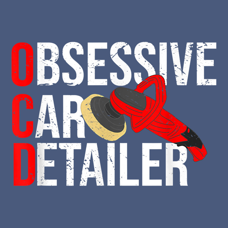 Funny Obessive Car Detailer For Car Detailing T Shirt Vintage Hoodie by linhVisuals | Teevron