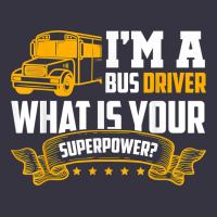 I'm A Bus Driver What Is Your Superpower Driving School Bus T Shirt Vintage Hoodie | Teevron