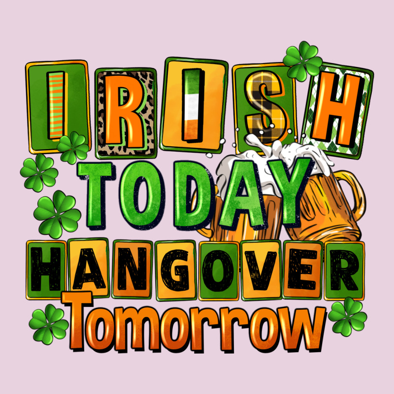 Irish Today Hangover Tomorrow  St. Patricks Day Ladies Tee by FaDigitalArtStudio | Teevron
