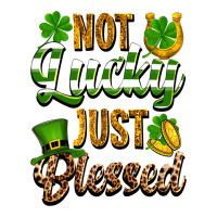 St. Patrick's Not lucky just blessed | Teevron