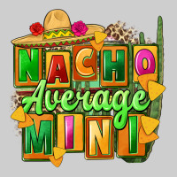 Nacho Average Mini Premium Tee | Teevron