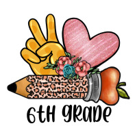 peace love 6th grade | Teevron