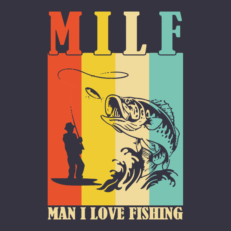 Fishing T  Shirt Milf Man I Love Fishing T  Shirt Vintage Hoodie by baoMotion | Teevron