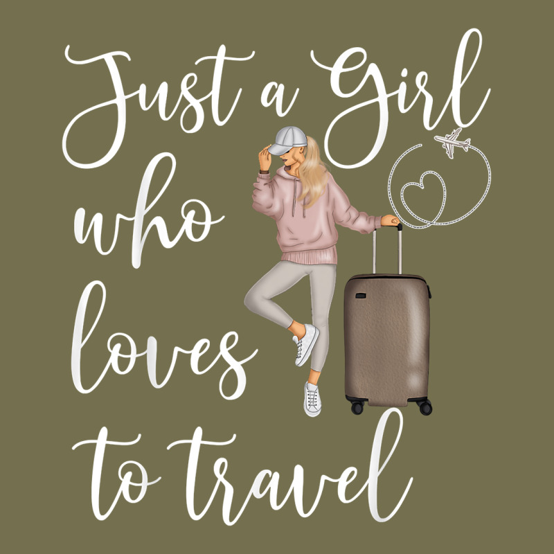 Just A Girl Who Loves To Travel Traveling Women Nomad T Shirt Vintage Hoodie by baoMotion | Teevron