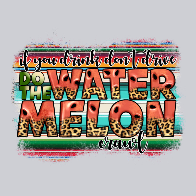 İf You Drink Don't Drive Do The Watermelon Crawl Heavyweight Sweatshirt by JahusDesignShop | Teevron
