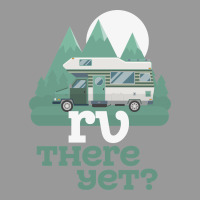 Funny Camping Tee There Yet Camper Rv Car Vintage Hoodie | Teevron