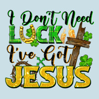 I Don't Need Luck I've Got Jesus St. Patricks Day Ladies Tee | Teevron