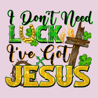 I Don't Need Luck I've Got Jesus St. Patricks Day Ladies Tee | Teevron