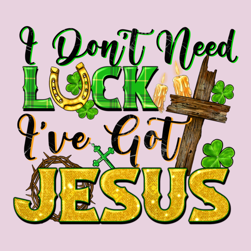 I Don't Need Luck I've Got Jesus St. Patricks Day Ladies Tee by FaDigitalArtStudio | Teevron