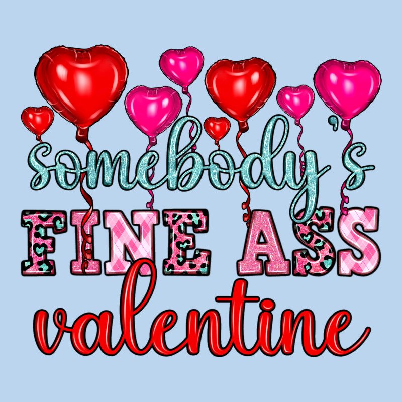 Somebody's Fine Ass Valentine Classic Tee by OliviaCreatesArt | Teevron