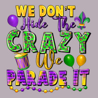 We Don't Hide The Crazy We Parade It Vintage Tee | Teevron