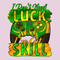 I Don't Need Luck I've Got Skill St. Patricks Day Ladies Tee | Teevron
