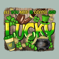 All You Need Is Coffee And Lucky St. Patrick's Classic Tee | Teevron