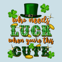 Who Needs Luck When Youre This Cute St Patricks Ladies Tee | Teevron