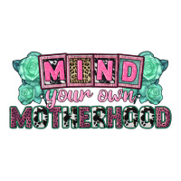 Mind your own Motherhood  Mother's Day | Teevron