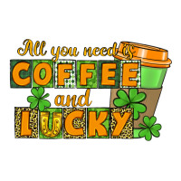 All you need is coffee and lucky | Teevron