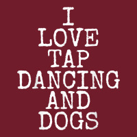 I Love Tap Dancing & Dogs Funny Dog Gift T Shirt Men Women Zipper Hoodie | Teevron