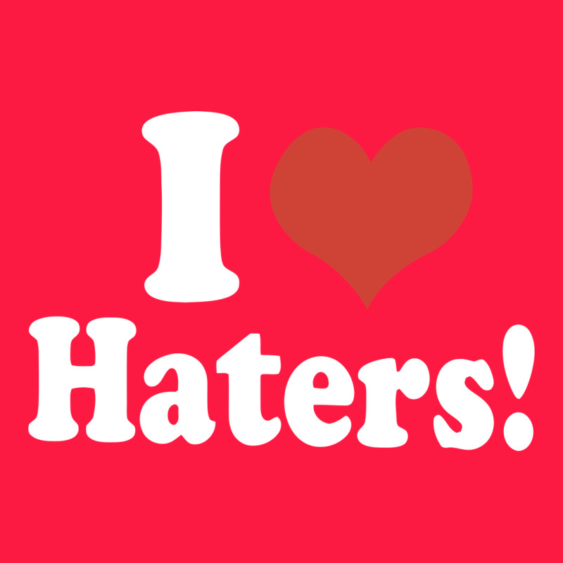 I Love Haters Zipper Hoodie by PixelWave | Teevron